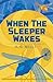 When the Sleeper Wakes