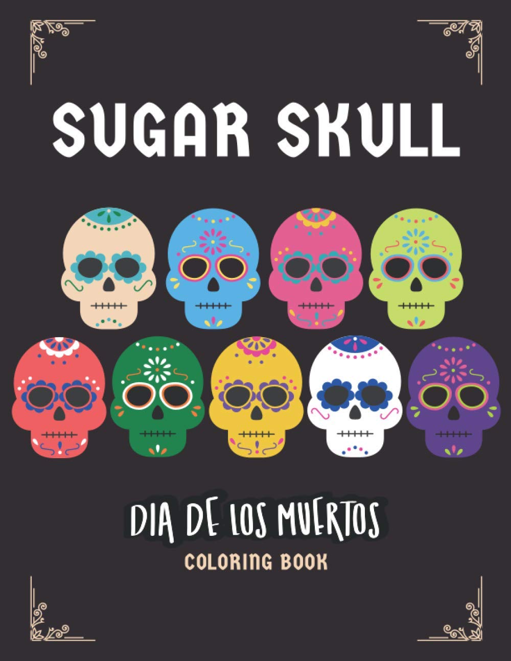 Sugar Skull Coloring Book: Día de los Muertos Coloring Book (Paperback)