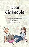 Dear Cis People (Assigned Male Comics #3)