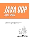 Java OOP Done Right: Create object oriented code you can be proud of with modern Java