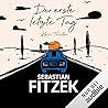 Der erste letzte Tag by Sebastian Fitzek Der erste letzte Tag by Sebastian Fitzek