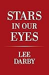 Stars in Our Eyes by Lee Darby