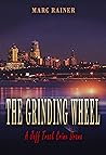 The Grinding Wheel (Jeff Trask Crime Drama Series, Book 7)
