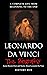 Leonardo Da Vinci: The Biography (A Complete Life from Beginning to the End)