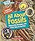 All About Fossils: Discovering Dinosaurs and Other Clues to the Past (A True Book)