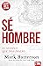 Sé hombre: El modelo de que Dios diseñó (Spanish Edition)