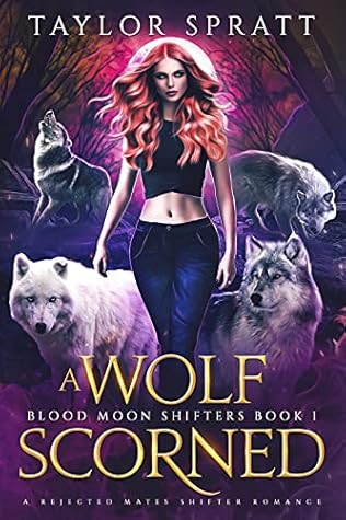 A Wolf Scorned (Blood Moon Shifters, #1)