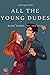 All The Young Dudes - Volume Three: ‘Til the End (All The Young Dudes #3)