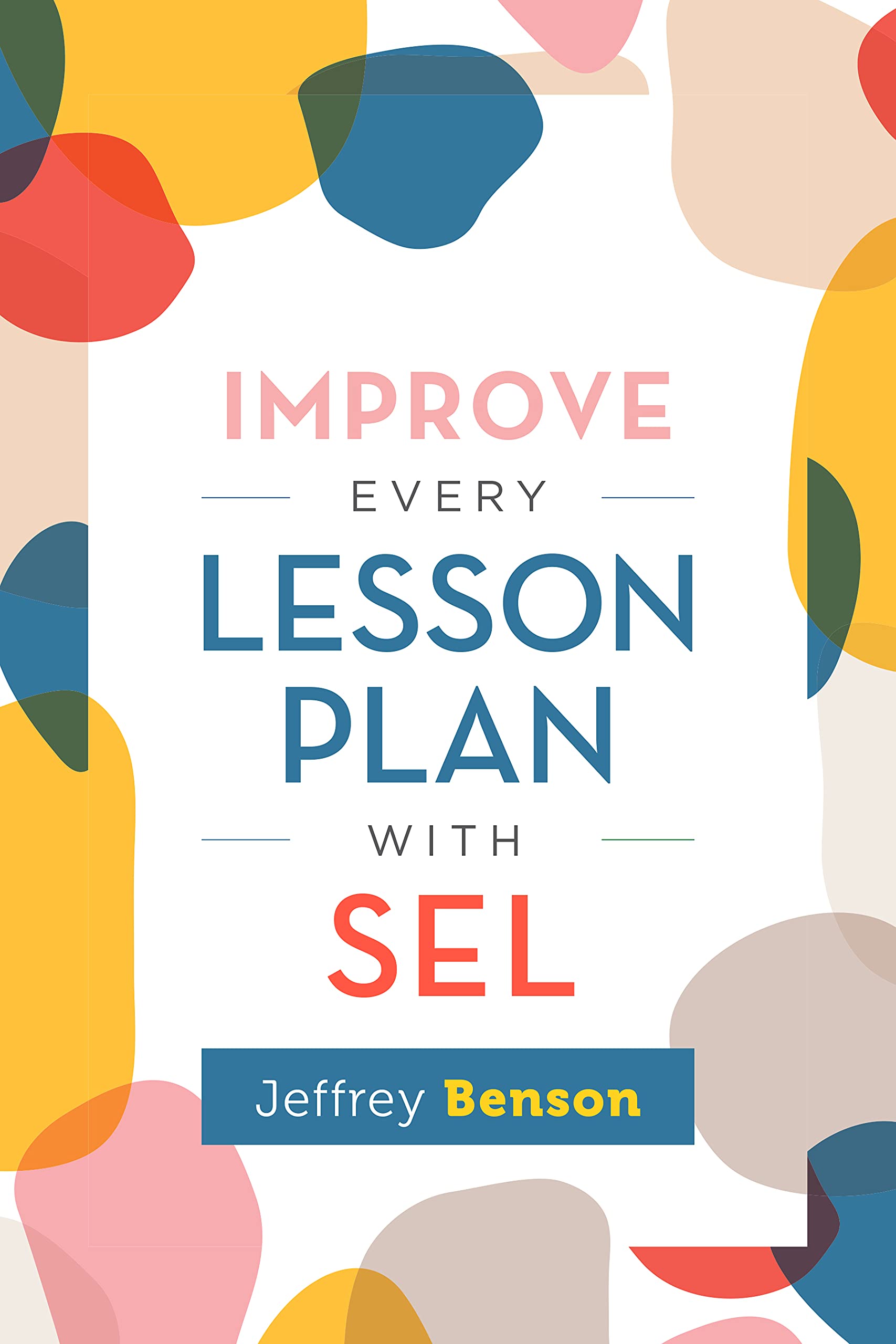 Improve Every Lesson Plan with SEL (Kindle Edition)