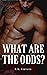 What Are the Odds? by R.M. Virtues