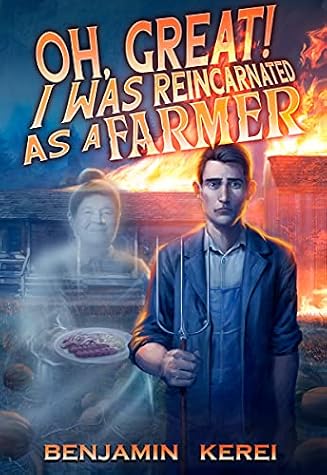 Oh Great! I Was Reincarnated as a Farmer by Benjamin Kerei book cover