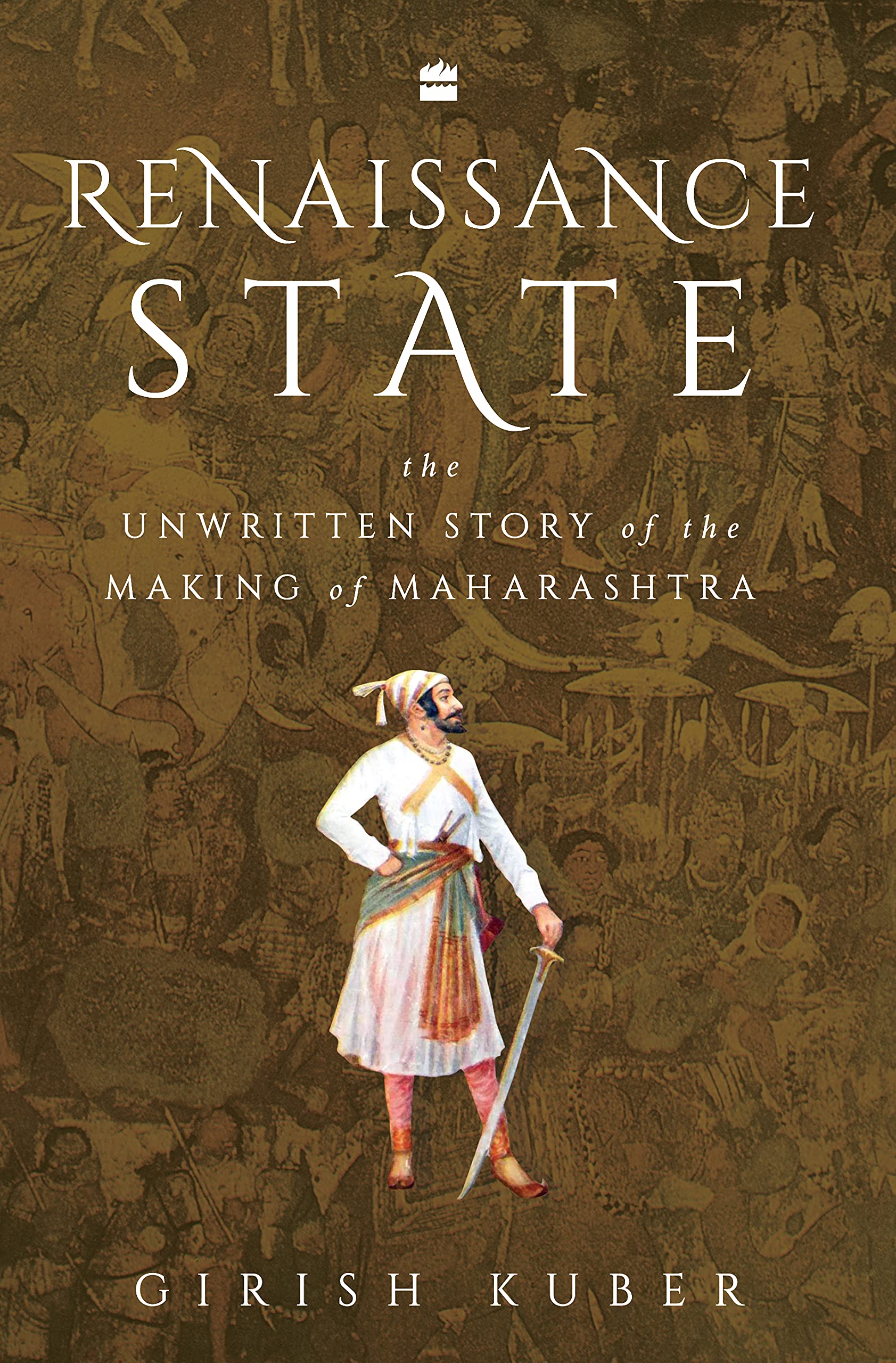 Renaissance State: The Unwritten Story of the Making of Maharashtra (Kindle Edition)