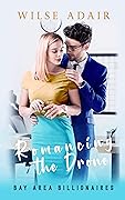 Romancing the Drone (Bay Area Billionaires Book 1)