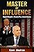 Master of Influence: Benjamin Netanyahu’s 10 Secrets of Power, Rhetoric & Charisma