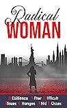 Radical Woman: Resilience After Difficult Issues, Changes and Losses Radical Woman: Resilience After Difficult Issues, Changes and Losses