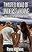 Twisted Road of Understanding (Twisted Road #3.5)