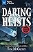 Daring Heists: Real Tales of Sensational Robberies and Robbers (Mystery and Mayhem)