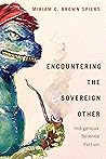 encountering-the-sovereign-other-indigenous-science-fiction-american-indian-studies