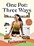 One Pot, Three Ways by Rachel Ama