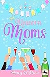 The Unicorn Moms:...