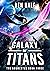 Galaxy of Titans (The Augme...