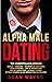 ALPHA MALE DATING The Essential Playbook by Sean Wayne