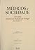 Médicos e Sociedade: Para u...