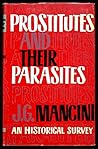 Prostitutes and Their Parasites by J.G. Mancini