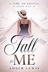 Fall for Me (A Time To Travel Book 1) Fall for Me (A Time To Travel Book 1)