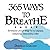 365 Ways To Breathe: Breath...
