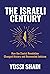 The Israeli Century: How the Zionist Revolution Changed History and Reinvented Judaism