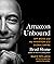 Amazon Unbound: Jeff Bezos and the Invention of a Global Empire