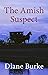 The Amish Suspect by Diane Burke