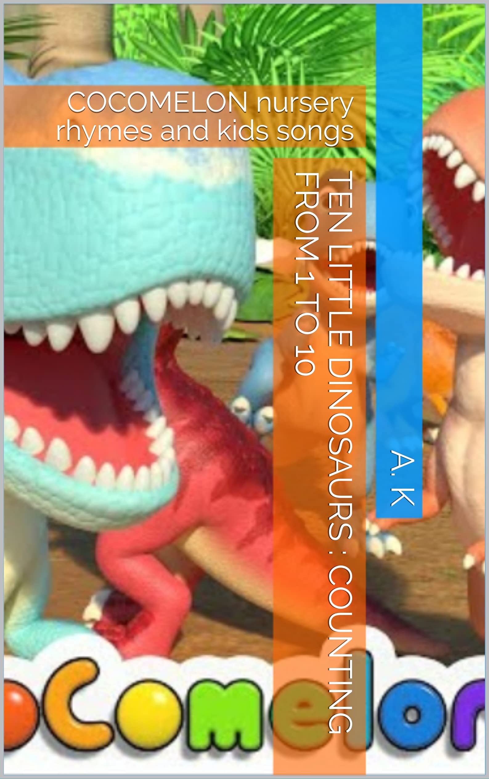 Ten little dinosaurs : counting from 1 to 10: COCOMELON nursery rhymes and kids songs (Kindle Edition)