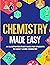 Chemistry Made Easy: An Illustrated Study Guide For Students To Easily Learn Chemistry