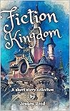 Fiction Kingdom: A short story collection