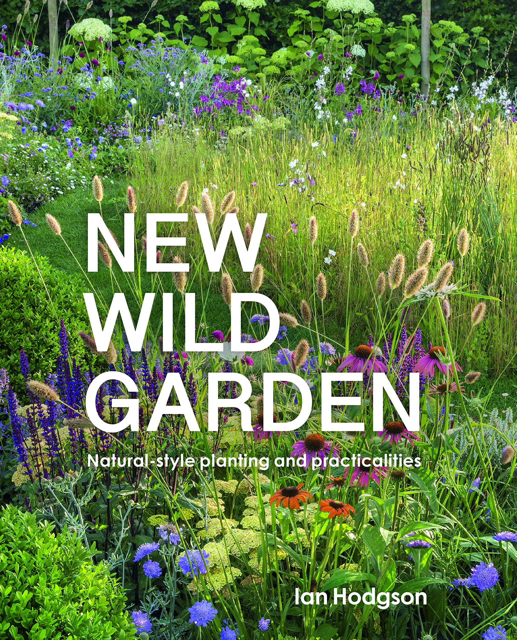 New Wild Garden: Natural-style planting and practicalities (Kindle Edition)
