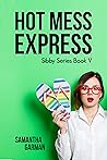 Hot Mess Express by Samantha Garman