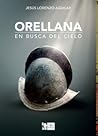 Orellana, en busca del cielo by Jesús Lorenzo Aguilar