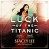 Luck of the Titanic by Stacey  Lee