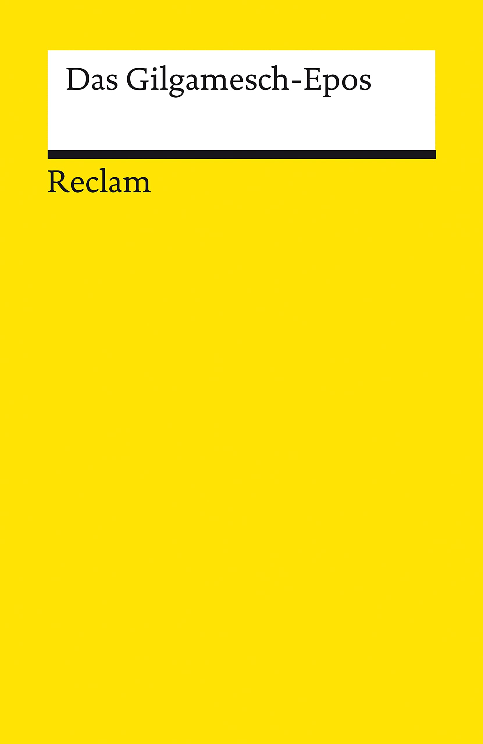 Das Gilgamesch-Epos: die älteste überlieferte Dichtung der Welt – Literatur-Klassiker mit Einleitung und Kommentar (Reclams Universal-Bibliothek) (German Edition)