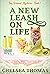 A New Leash on Life (Dog Gr...
