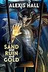Sand and Ruin and Gold (Ruin, #1)