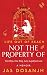 Not The Property Of by Jas Dosanjh Not The Property Of by Jas Dosanjh