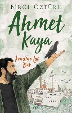 ahmet kaya kendine iyi bak by birol ozturk ahmet kaya kendine iyi bak by birol ozturk