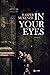 In your eyes