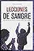 Lecciones de sangre: Qué aprenden los policías de sus encuentros a vida o muerte (General) (Spanish Edition)