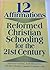 12 Affirmations: Reformed Christian Schooling for the 21st Century