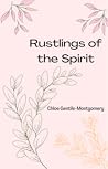 Rustlings of the Spirit by Chloe Gentile-Montgomery