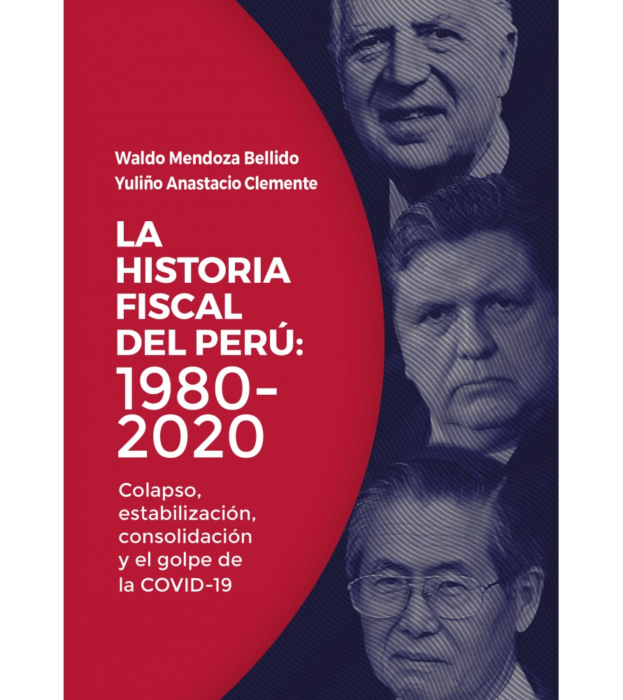 La historia fiscal del Perú: 1980-2020. Colapso, estabilización, consolidación y el golpe de la COVID-19